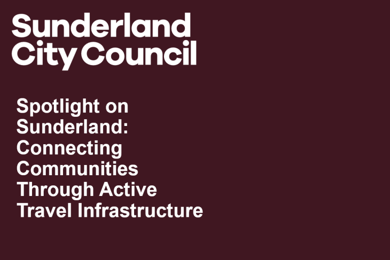 Text reads: Sunderland City Council. Spotlight on Sunderland: Connecting communities through active travel infrastructure